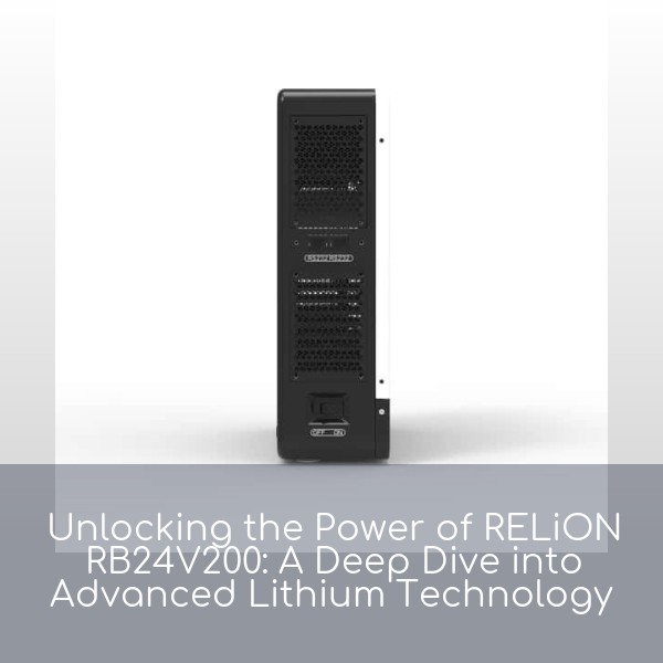 Unlocking the Power of RELiON RB24V200: A Deep Dive into Advanced Lithium Technology